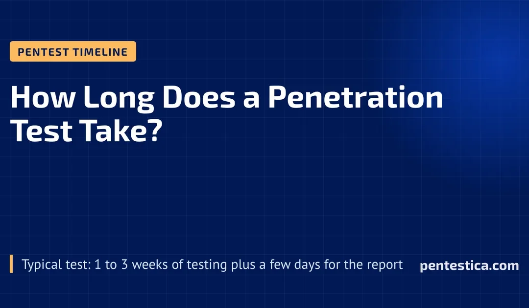 How long does a penetration test take?
