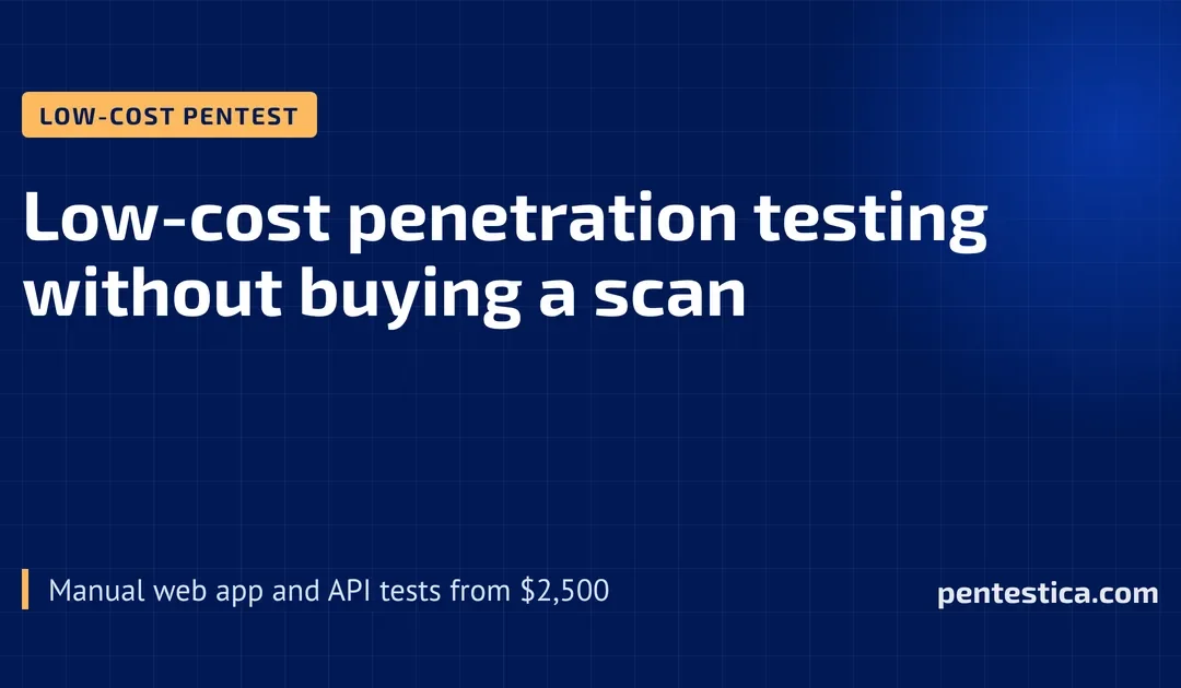 Low-cost penetration testing: manual web app and API tests from $2,500